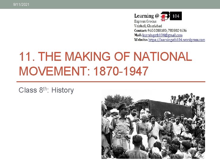 9/11/2021 11. THE MAKING OF NATIONAL MOVEMENT: 1870 -1947 Class 8 th: History 