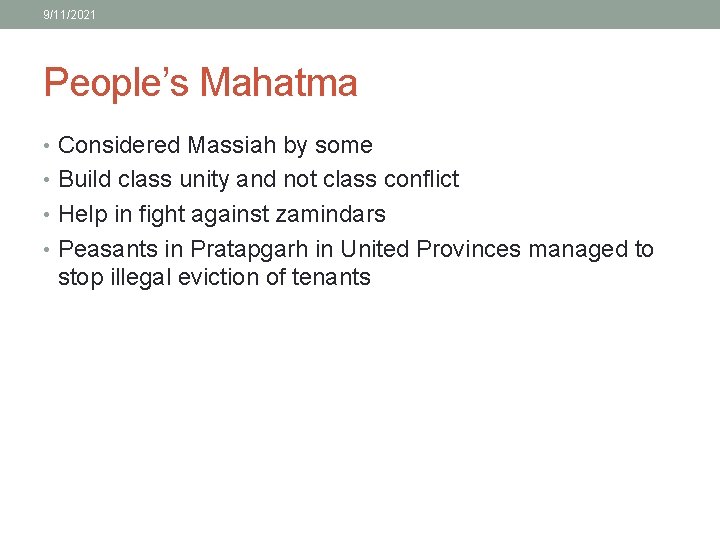 9/11/2021 People’s Mahatma • Considered Massiah by some • Build class unity and not
