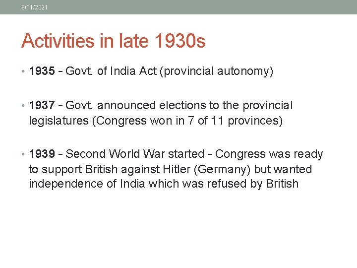 9/11/2021 Activities in late 1930 s • 1935 – Govt. of India Act (provincial