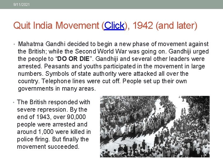 9/11/2021 Quit India Movement (Click), 1942 (and later) • Mahatma Gandhi decided to begin