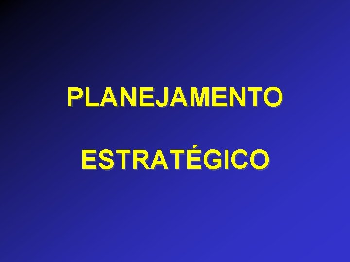 PLANEJAMENTO ESTRATÉGICO 