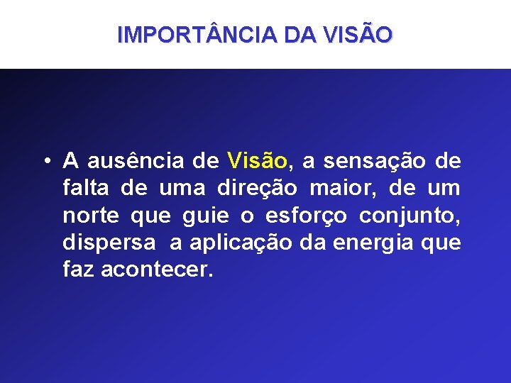 IMPORT NCIA DA VISÃO • A ausência de Visão, a sensação de falta de