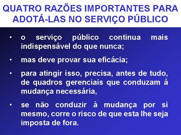 QUATRO RAZÕES IMPORTANTES PARA ADOTÁ-LAS NO SERVIÇO PÚBLICO • o serviço público continua indispensável