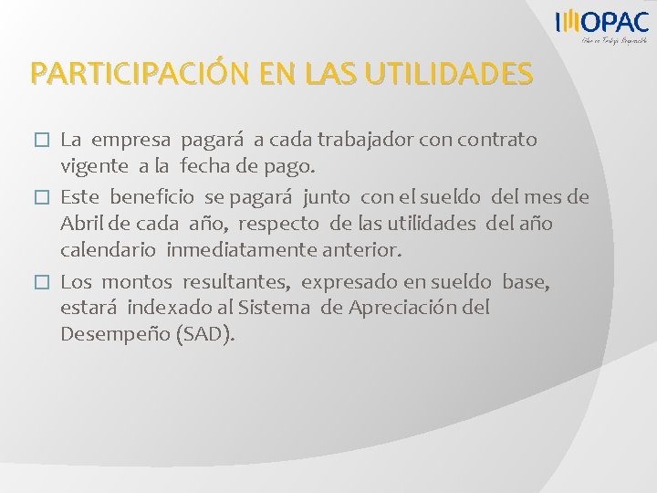 PARTICIPACIÓN EN LAS UTILIDADES La empresa pagará a cada trabajador contrato vigente a la