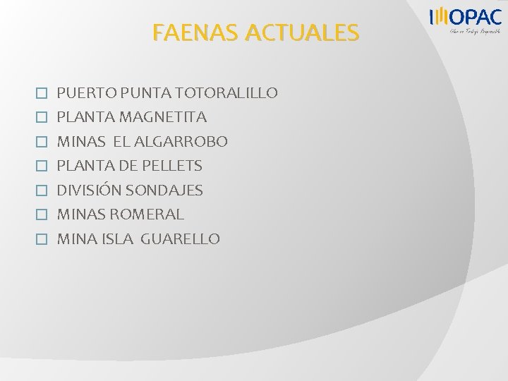 FAENAS ACTUALES � � � � PUERTO PUNTA TOTORALILLO PLANTA MAGNETITA MINAS EL ALGARROBO