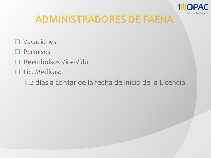 ADMINISTRADORES DE FAENA Vacaciones � Permisos � Reembolsos Vice-Vida � Lic. Medicas: � �