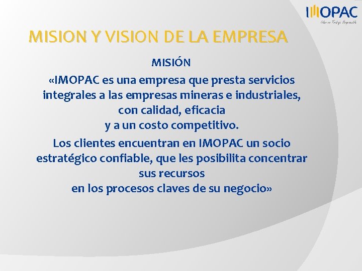 MISION Y VISION DE LA EMPRESA MISIÓN «IMOPAC es una empresa que presta servicios