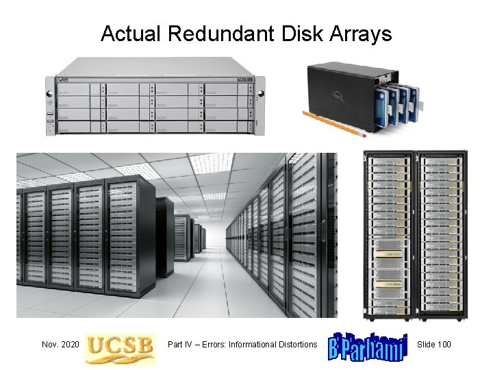 Actual Redundant Disk Arrays Nov. 2020 Part IV – Errors: Informational Distortions Slide 100