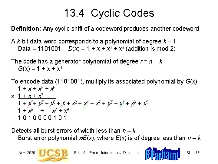 13. 4 Cyclic Codes Definition: Any cyclic shift of a codeword produces another codeword