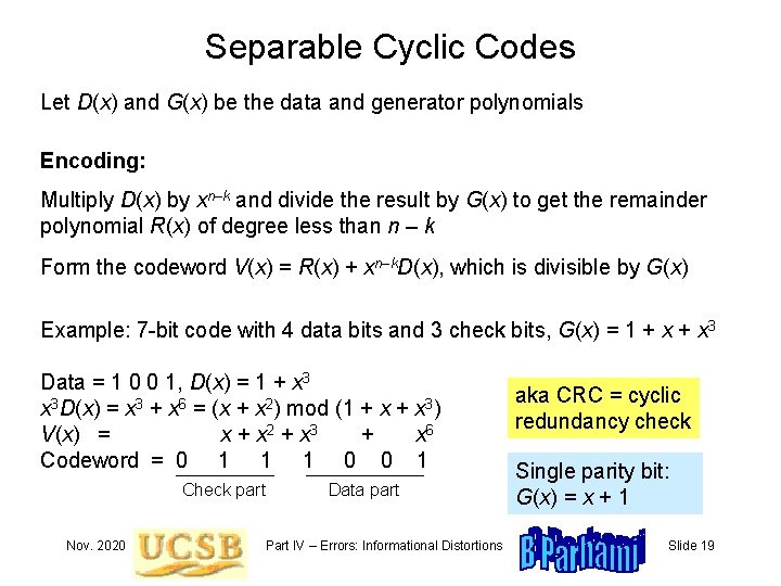 Separable Cyclic Codes Let D(x) and G(x) be the data and generator polynomials Encoding: