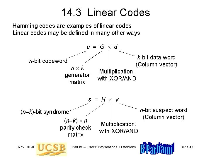 14. 3 Linear Codes Hamming codes are examples of linear codes Linear codes may