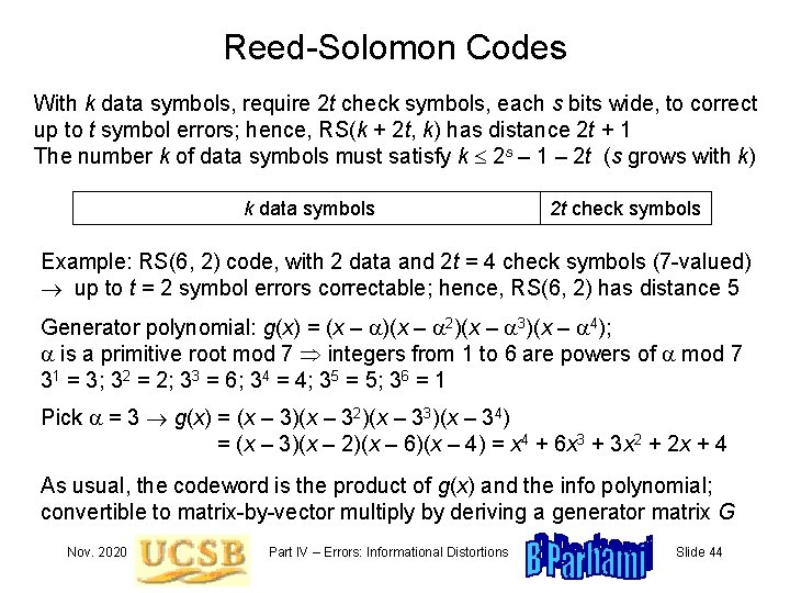 Reed-Solomon Codes With k data symbols, require 2 t check symbols, each s bits