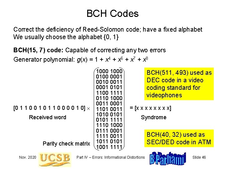 BCH Codes Correct the deficiency of Reed-Solomon code; have a fixed alphabet We usually