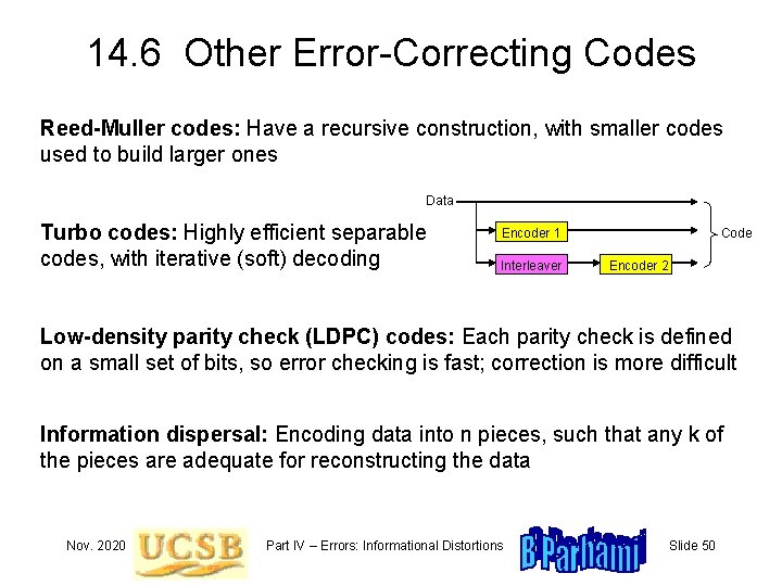 14. 6 Other Error-Correcting Codes Reed-Muller codes: Have a recursive construction, with smaller codes