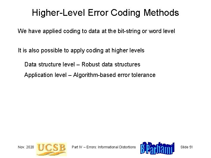 Higher-Level Error Coding Methods We have applied coding to data at the bit-string or