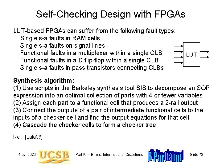 Self-Checking Design with FPGAs LUT-based FPGAs can suffer from the following fault types: Single