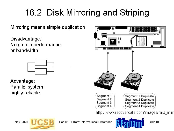 16. 2 Disk Mirroring and Striping Mirroring means simple duplication Disadvantage: No gain in