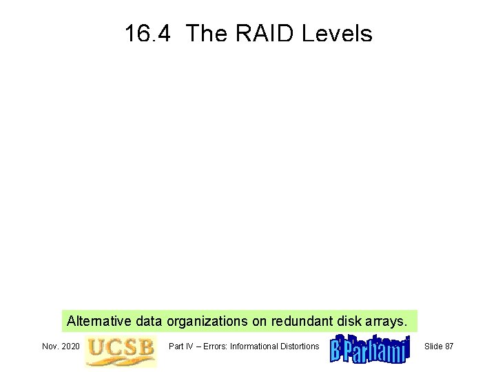 16. 4 The RAID Levels Alternative data organizations on redundant disk arrays. Nov. 2020