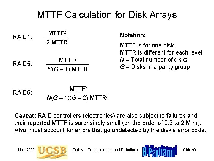 MTTF Calculation for Disk Arrays RAID 1: MTTF 2 Notation: 2 MTTR MTTF is