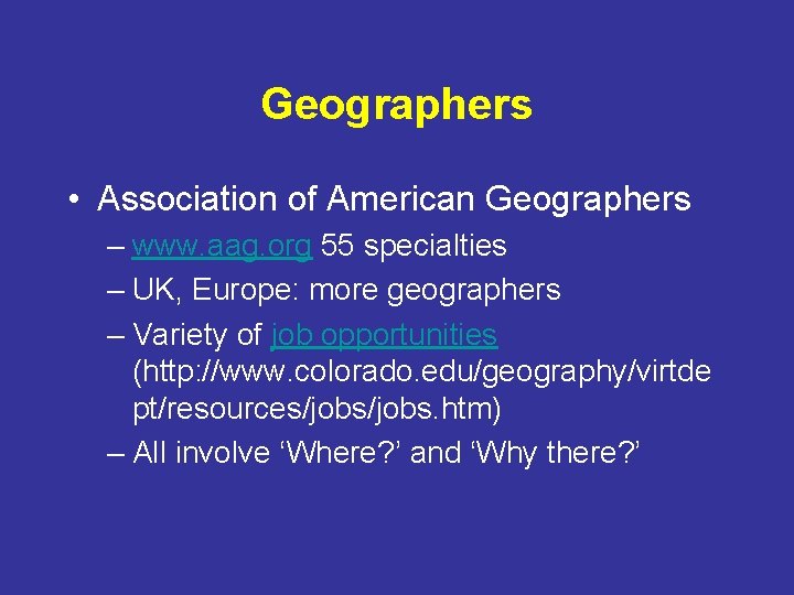 Geographers • Association of American Geographers – www. aag. org 55 specialties – UK,