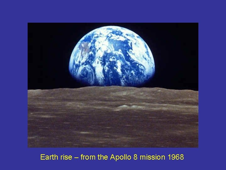 Earth rise – from the Apollo 8 mission 1968 