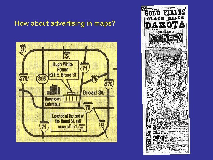 How about advertising in maps? 