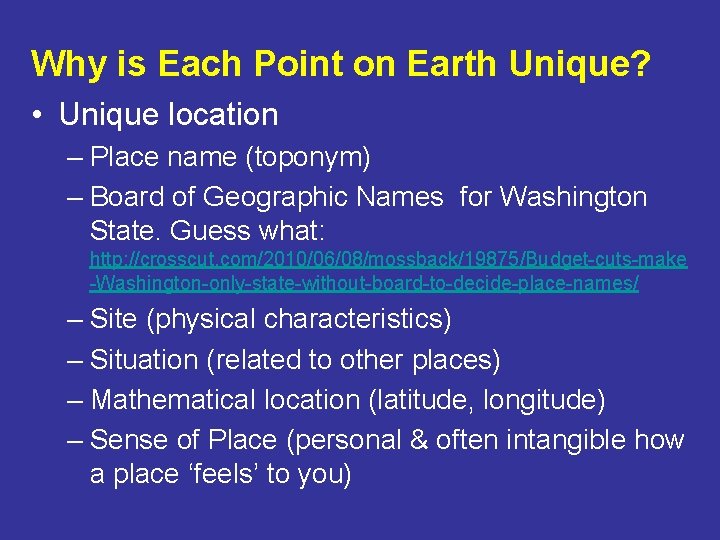 Why is Each Point on Earth Unique? • Unique location – Place name (toponym)