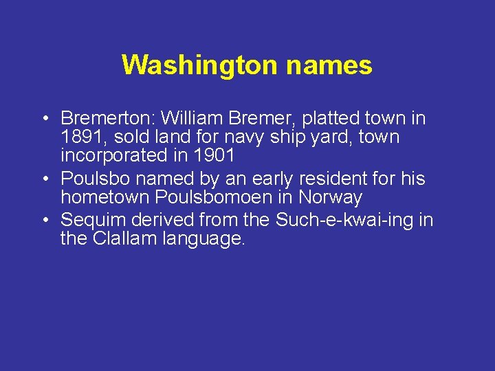 Washington names • Bremerton: William Bremer, platted town in 1891, sold land for navy