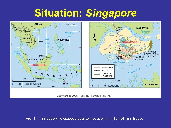 Situation: Singapore Fig. 1 -7: Singapore is situated at a key location for international