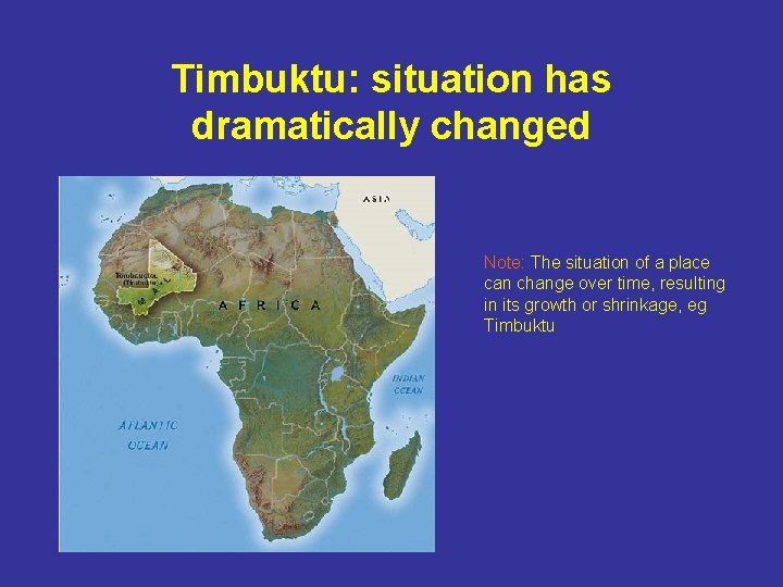 Timbuktu: situation has dramatically changed Note: The situation of a place can change over
