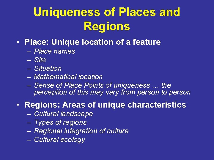 Uniqueness of Places and Regions • Place: Unique location of a feature – –