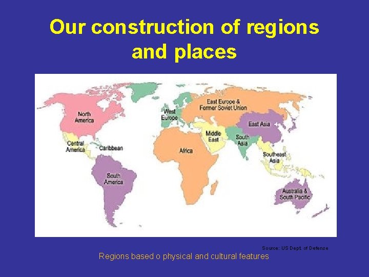 Our construction of regions and places Source: US Dept. of Defense Regions based o