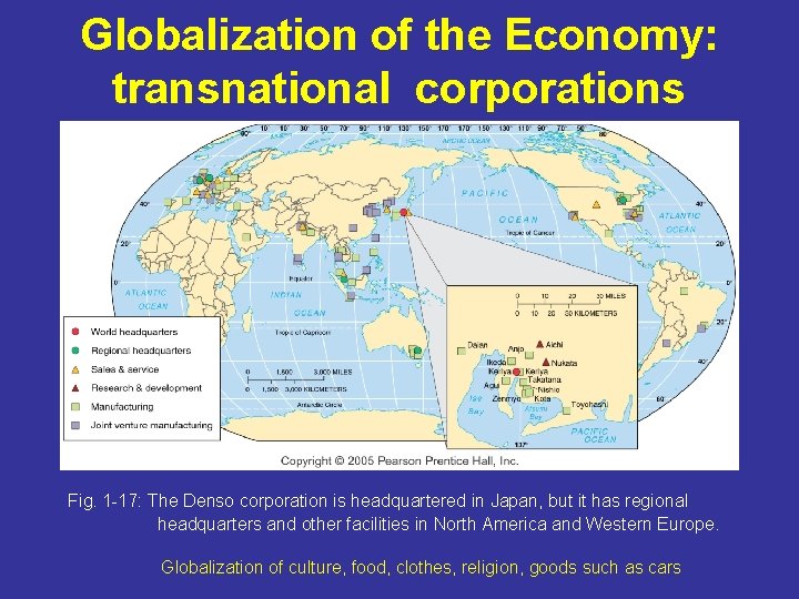 Globalization of the Economy: transnational corporations Fig. 1 -17: The Denso corporation is headquartered