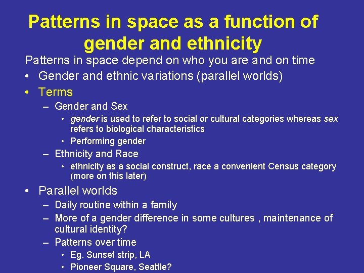 Patterns in space as a function of gender and ethnicity Patterns in space depend