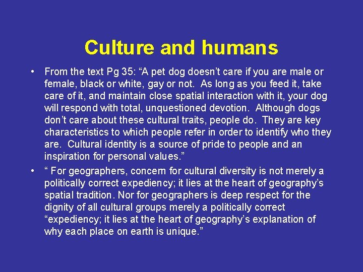 Culture and humans • From the text Pg 35: “A pet dog doesn’t care