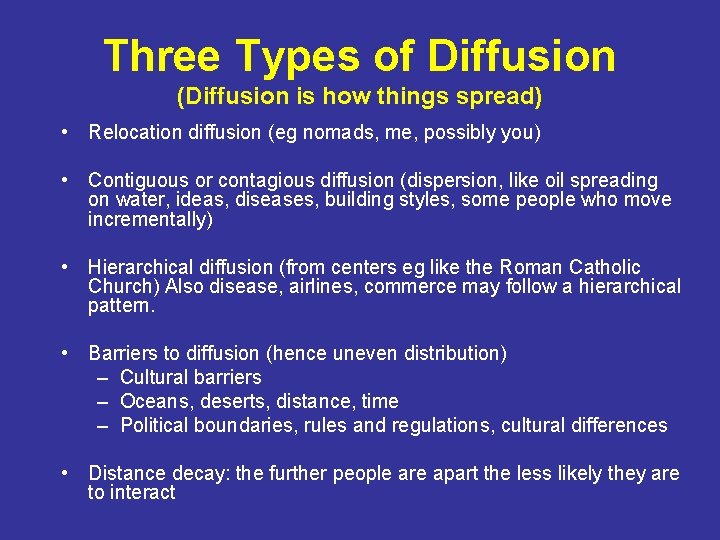 Three Types of Diffusion (Diffusion is how things spread) • Relocation diffusion (eg nomads,
