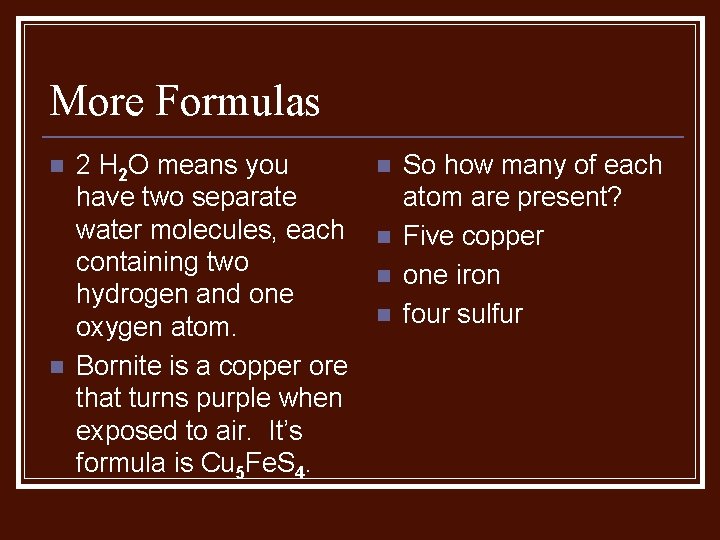 More Formulas n n 2 H 2 O means you have two separate water