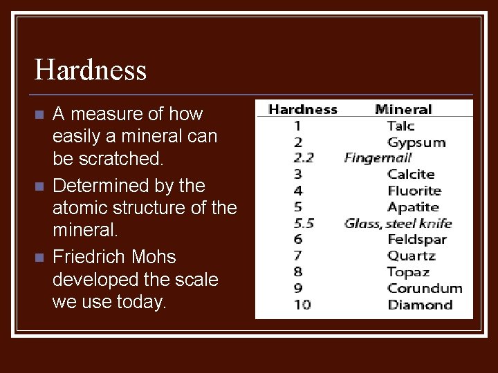 Hardness n n n A measure of how easily a mineral can be scratched.