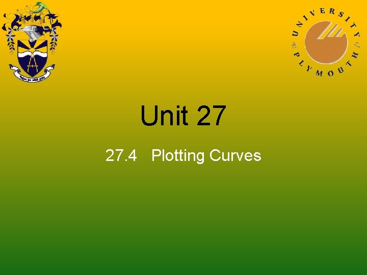 Unit 27 27. 4 Plotting Curves 