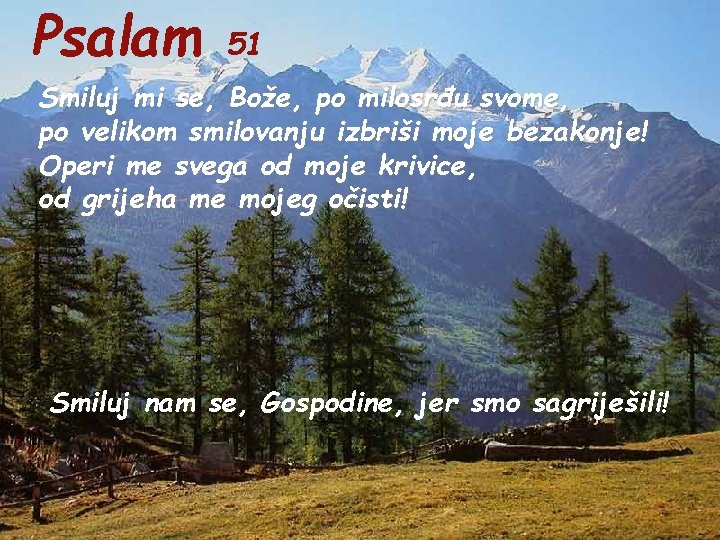 Psalam 51 Smiluj mi se, Bože, po milosrđu svome, po velikom smilovanju izbriši moje