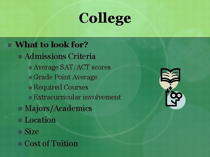 College n What to look for? n Admissions Criteria n Average SAT/ACT scores n