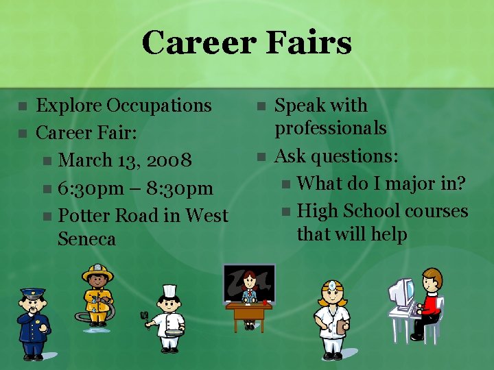 Career Fairs n n Explore Occupations Career Fair: n March 13, 2008 n 6: