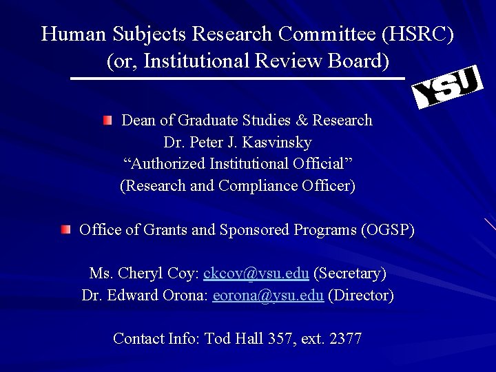 Human Subjects Research Committee (HSRC) (or, Institutional Review Board) Dean of Graduate Studies &