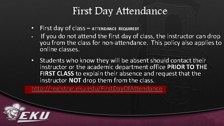 First Day Attendance • First day of class – ATTENDANCE REQUIRED! • If you