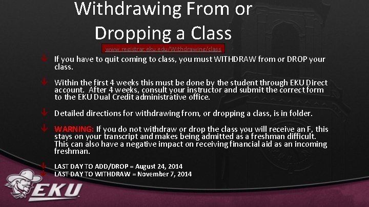 Withdrawing From or Dropping a Class www. registrar. eku. edu/Withdrawing/class ê If you have