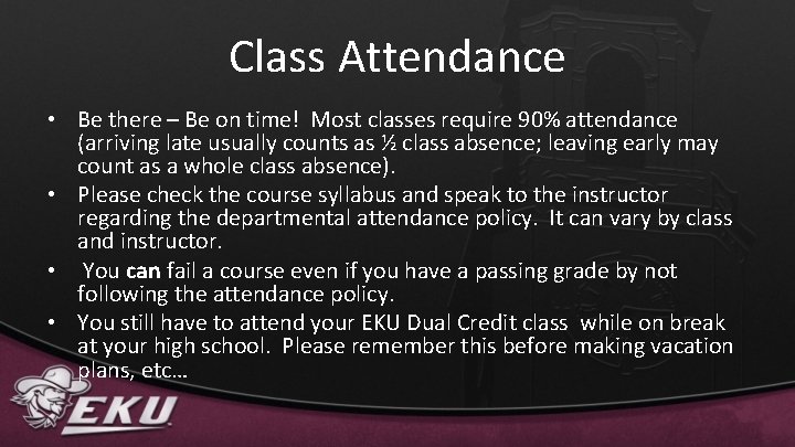 Class Attendance • Be there – Be on time! Most classes require 90% attendance