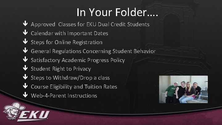 In Your Folder…. ê ê ê ê ê Approved Classes for EKU Dual Credit