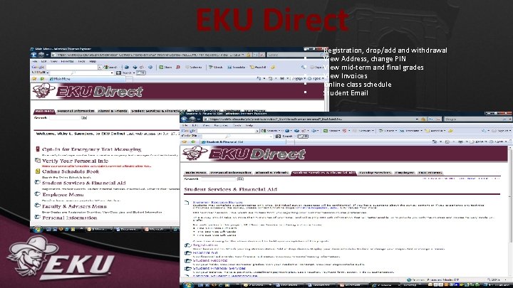 EKU Direct • • • Registration, drop/add and withdrawal View Address, change PIN View