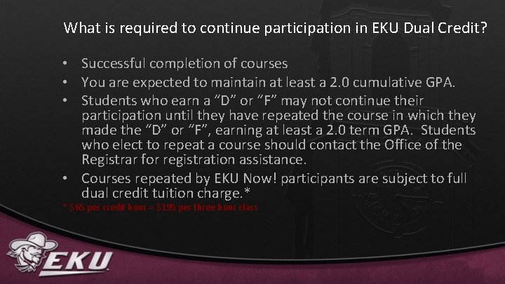 What is required to continue participation in EKU Dual Credit? • Successful completion of