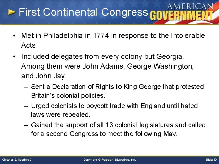 First Continental Congress • Met in Philadelphia in 1774 in response to the Intolerable